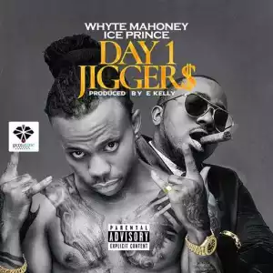 Whyte Mahoney - Day 1 Jiggers (ft. Ice Prince)